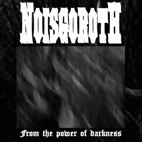 Noisgoroth : From the Power of Darkness
